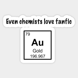 Even Chemists Love Fanfic Sticker